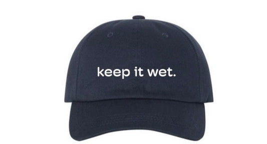 Keep It Wet. Hat